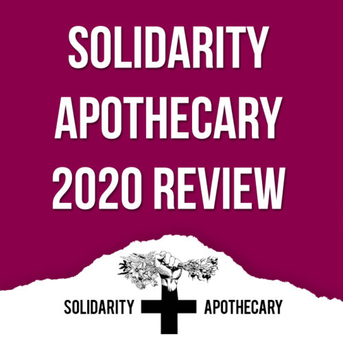 Solidarity Apothecary 2020 Review